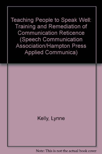 9781881303503: Teaching People to Speak Well: Training and Remediation of Communication Reticence (Speech Communication Association/Hampton Press Applied Communica)