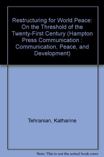 Beispielbild fr Restructuring for World Peace On the Threshold of the TwentyFirst Century Communication Peace Development zum Verkauf von PBShop.store US
