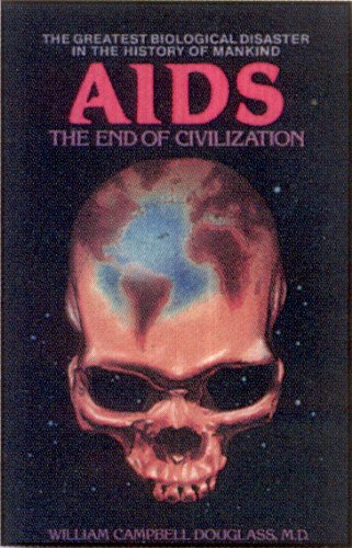 Imagen de archivo de AIDS - the End of Civilization: The Greatest Biological Disaster in the History of Mankind a la venta por -OnTimeBooks-