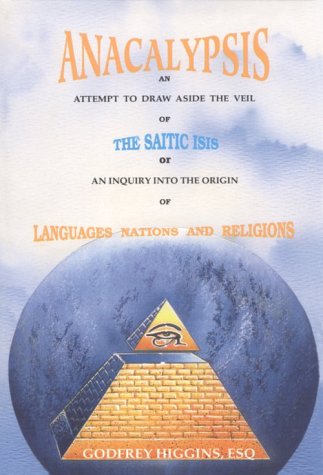 Stock image for Anacalypsis: an Attempt to Draw Aside the Veil of the Saitic Isis or an Inquiry Into the Origin of Languages, Nations and Religions (Volume I) for sale by Old Editions Book Shop, ABAA, ILAB