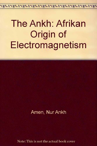 9781881316312: The Ankh: Afrikan Origin of Electromagnetism