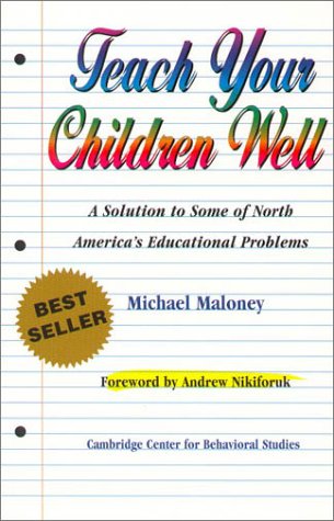 Stock image for Teach Your Children Well : A Solution to Some of North America's Educational Problems for sale by Better World Books