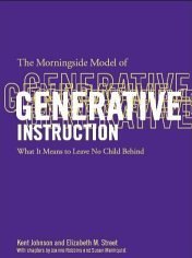 The Morningside Model of Generative Instruction: What It Means to Leave No Child Behind (9781881317159) by Kent Johnson, Ph.D.; Elizabeth M. Street, Ph.D.