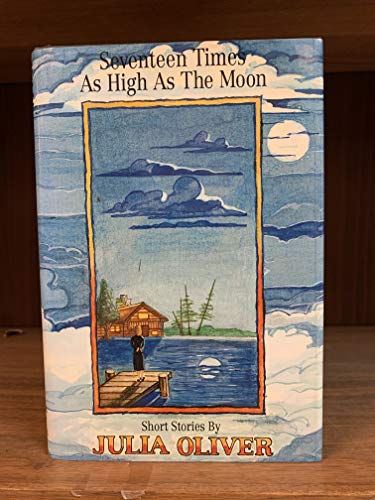 Seventeen Times As High As the Moon: Short Stories (Signed)