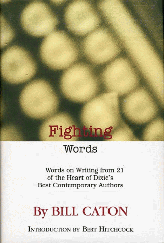 Beispielbild fr Fighting Words : Words on Writing from 21 of the Heart of Dixie's Best Contemporary Authors zum Verkauf von Better World Books