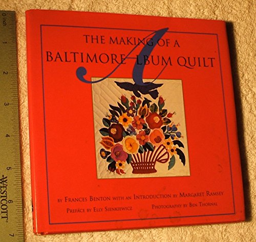 Stock image for The Making of a Baltimore Album Quilt for sale by Wonder Book