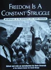 Stock image for Freedom Is a Constant Struggle: An Anthology of the Mississippi Civil Rights Movement for sale by GoldBooks