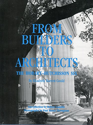 Stock image for From Builders to Architects: The Hobart-Hutchisson Six for sale by Heartwood Books, A.B.A.A.