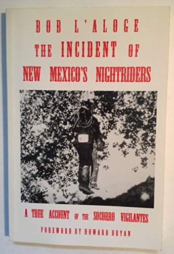 Stock image for The Incident of New Mexico's Nightriders: A True Account of the Socorro Vigilantes for sale by HPB-Ruby