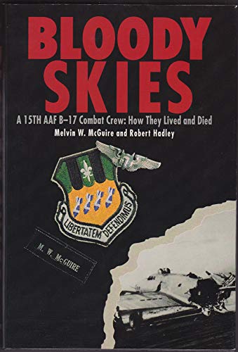 Beispielbild fr Bloody Skies: A 15th AAF B-17 Combat Crew: How They Lived and Died zum Verkauf von Front Cover Books