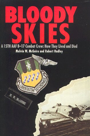Beispielbild fr Bloody Skies : A 15 AAF B-17 Combat Crew: How They Lived and Died zum Verkauf von Better World Books