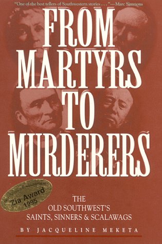 Beispielbild fr From Martyrs to Murderers: The Old Southwest's Saints, Sinners & Scalawags zum Verkauf von ThriftBooks-Dallas