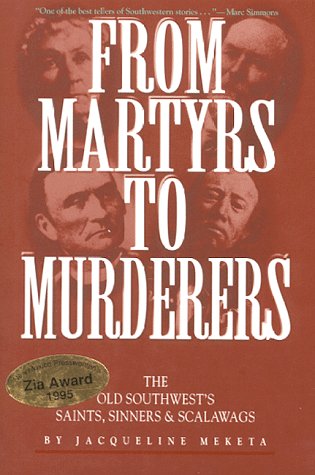 Beispielbild fr From Martyrs to Murderers: The Old Southwests Saints, Sinners Scalawags zum Verkauf von mountain