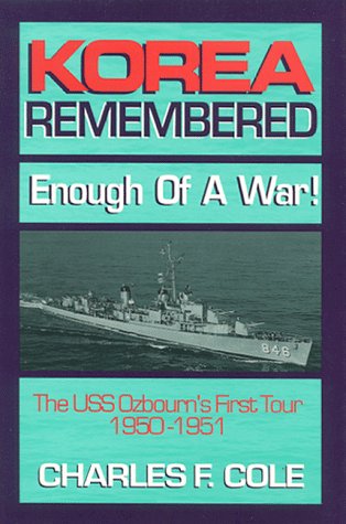 Beispielbild fr Korea Remembered : Enough of a War! the USS Ozbourn's First Tour, 1950-1951 zum Verkauf von Better World Books