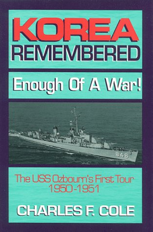 Stock image for Korea Remembered : Enough of a War! the USS Ozbourn's First Tour, 1950-1951 for sale by Better World Books