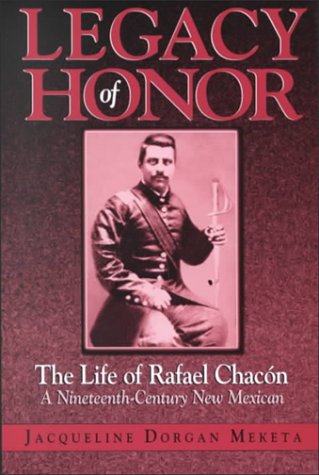 Beispielbild fr Legacy of Honor: The Life of Rafael Chacon, a Nineteenth-Century New Mexican zum Verkauf von Front Cover Books