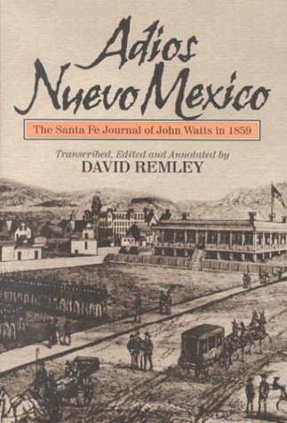 Beispielbild fr Adios Nuevo Mexico : The Santa Fe Journal of John Watts in 1859 zum Verkauf von Better World Books: West