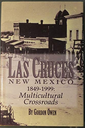 Beispielbild fr Las Cruces, New Mexico 1849-1999: A Multicultural Crossroads zum Verkauf von Books of the Smoky Mountains