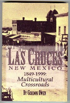 Beispielbild fr Las Cruces, New Mexico 1849-1999: A Multicultural Crossroads zum Verkauf von cornacres