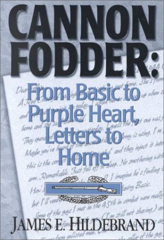 Beispielbild fr CANNON FODDER: FROM BASIC TO PURPLE HEART, LETTERS TO HOME zum Verkauf von Old Army Books