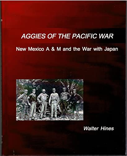 Stock image for Aggies of the Pacific War: New Mexico A&M and the War With Japan for sale by SecondSale