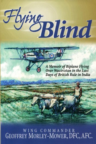 9781881325406: Flying Blind: A Memoir of Biplane Operations over Waziristan in the Last Days of British Rule in India