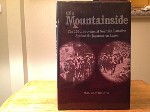 Stock image for On a Mountainside: The 155th Provisional Battalion Against the Japanese on Luzon for sale by ThriftBooks-Dallas