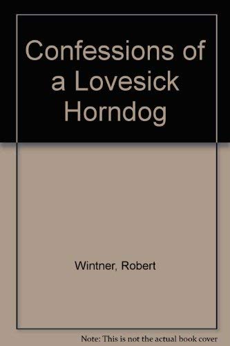 Stock image for Confessions of a Lovesick Horndog for sale by HPB-Ruby