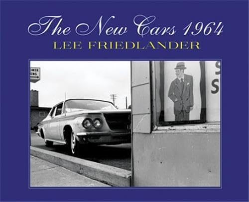9781881337317: Lee Friedlander: The New Cars 1964 /anglais