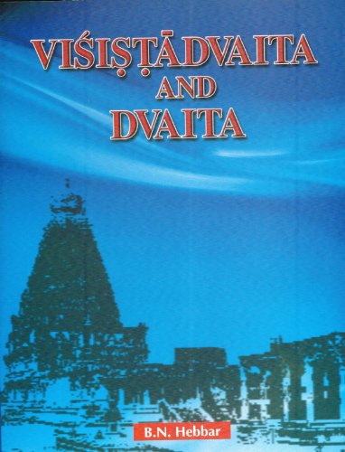 Stock image for Visistadvaita and Dvaita: A Systematic and Comparative Study of the Two Schools of Vedanta with Special Reference to Some Doctrinal Controversies for sale by dsmbooks