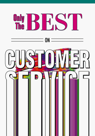 Imagen de archivo de Only The Best On Customer Service (Only The Best Series) a la venta por Better World Books: West