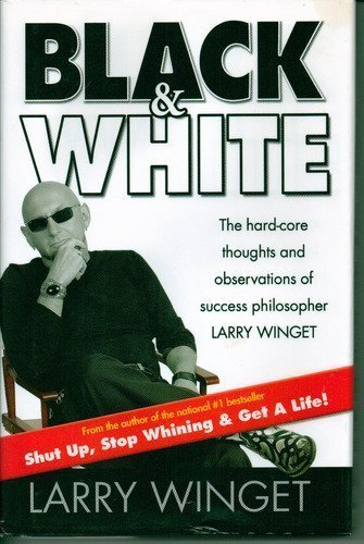 Imagen de archivo de Black & White : The Hard-Core Thoughts and Observations of Success Philosophe. a la venta por Better World Books