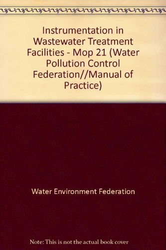 Beispielbild fr Instrumentation in Wastewater Treatment Facilities - Mop 21 (WATER POLLUTION CONTROL FEDERATION//MANUAL OF PRACTICE) zum Verkauf von GF Books, Inc.