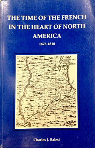 9781881370000: The Time of the French in the Heart of North America, 1673-1818