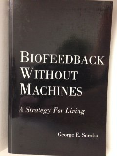 Beispielbild fr Biofeedback Without Machines: A Strategy for Living zum Verkauf von ThriftBooks-Atlanta