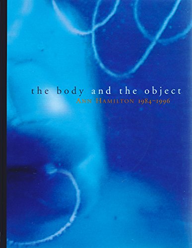 Stock image for The Body and the Object: Ann Hamilton 1984-1996 for sale by HPB-Ruby