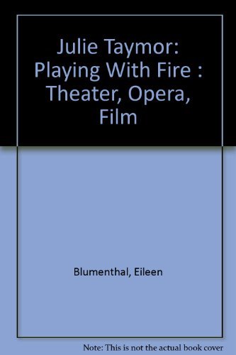 9781881390220: Julie Taymor: Playing With Fire : Theater, Opera, Film