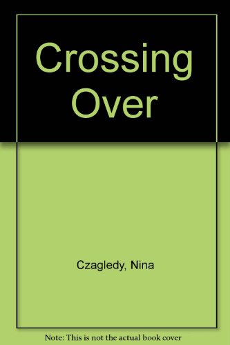 Crossing Over (9781881390282) by Nina; Hill Czagledy