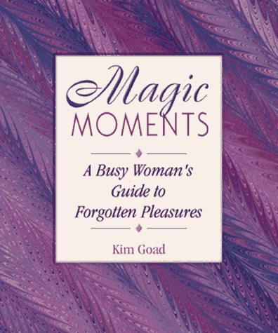 Beispielbild fr Magic Moments: The Busy Woman's Guide to Forgotton Pleasures zum Verkauf von ThriftBooks-Atlanta