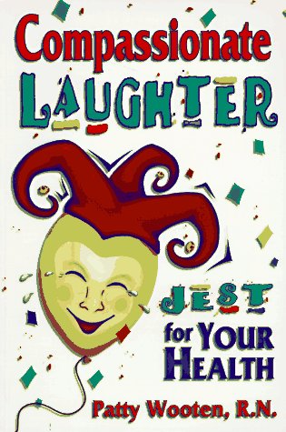 Stock image for Compassionate Laughter: Jest for Your Health! for sale by Jenson Books Inc