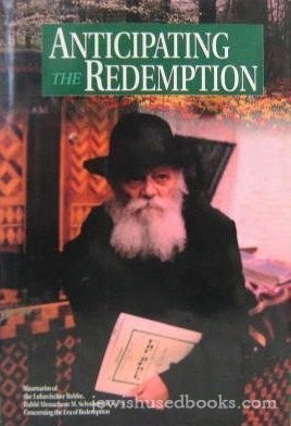 Stock image for Anticipating the Redemption: Maamarim of the Lubavitcher rebbe Rabbi Menachem M. Schneerson concerning the Era of Redemption for sale by HPB Inc.