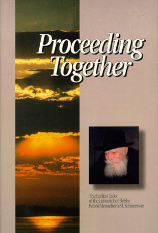9781881400158: Proceeding Together: The Earliest Talks of the Lubavitcher Rebbe Rabbi Menachem M. Schneerson