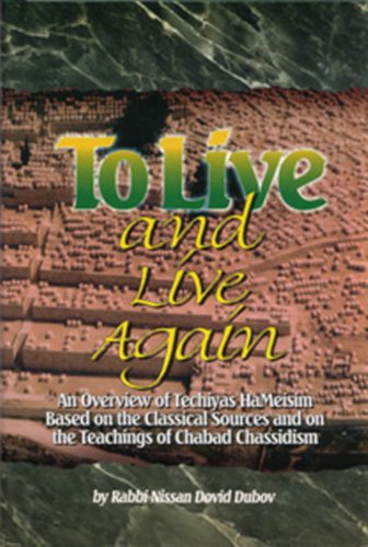 Stock image for To Live and Live Again: An Overview of Techihas Hameisim Based on the Classical Sources and on the Teachings of Chabad Chassidism for sale by BooksRun