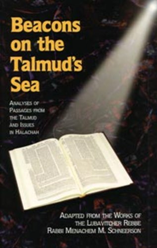 Beispielbild fr Beacons On The Talmud's Sea: Analyses Of Passages From The Talmud And Issues In Halachah Schneerson, Menachem M zum Verkauf von Langdon eTraders