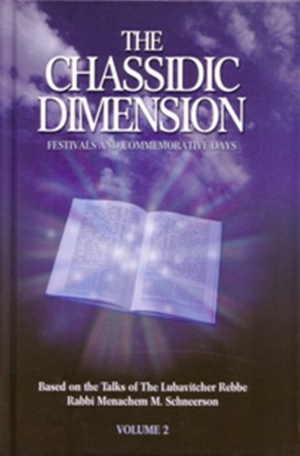 Beispielbild fr The Chassidic Dimension: Festivals And Commemorative Days - Vol. 2 zum Verkauf von Bookmans
