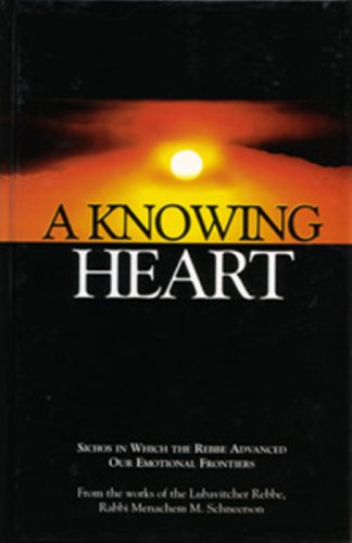 Beispielbild fr A Knowing Heart: Sichos In Which The Rebbe Advanced Our Emotional Frontiers zum Verkauf von ThriftBooks-Dallas