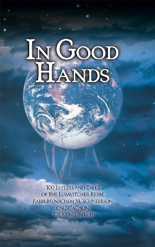 9781881400837: In Good Hands: 100 Letters And Talks of the Lubavitcher Rebbe, Rabbi Menachem M. Schneerson, on Bitachon: Trusting in G-d