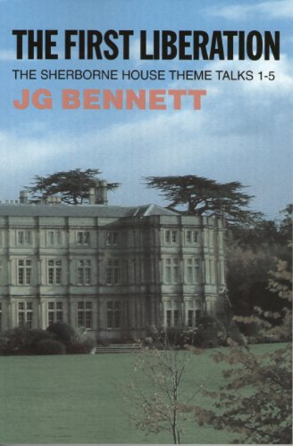 The First Liberation: Sherborne House Theme Talks 1-5 (9781881408130) by Bennett, J. G.