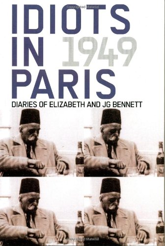 9781881408208: Idiots in Paris: Diaries of J.G. Bennett and Elizabeth Bennett, 1949