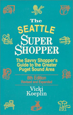 Beispielbild fr The Seattle Super Shopper : The Savvy Shopper*s Guide to the Greater Puget Sound Area zum Verkauf von Mispah books